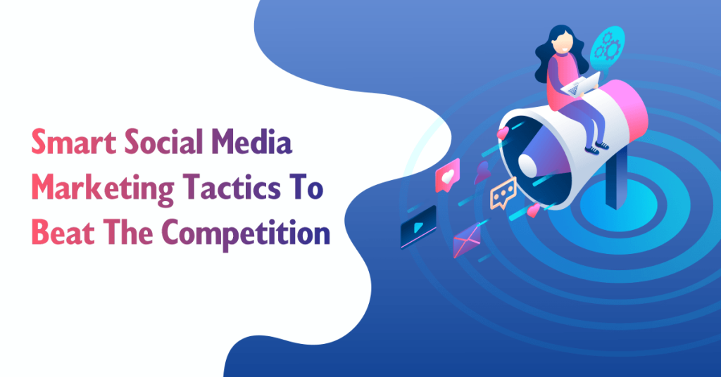 Smart-Social-Media-Marketing-Tactics-To-Beat-The-Competition